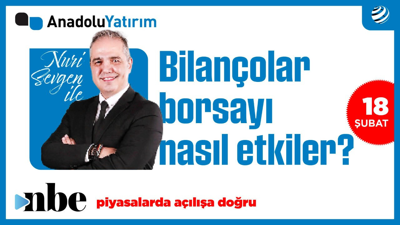 Bilançolar Geliyor: Borsayı Neler Bekliyor? | Dr. Nuri Sevgen | 18 Şubat