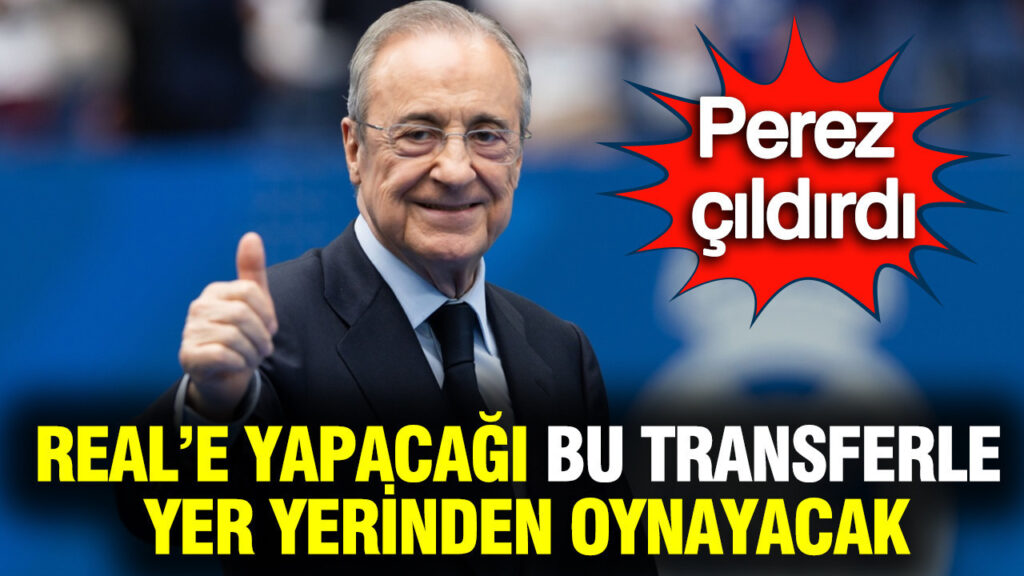 perez-cildirdi-real-madride-yapacagi-bu-transferle-yer-yerinden-oynayacak-nupZFVKF