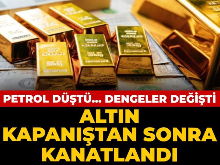 altin-kapanistan-sonra-kanatlandi-petrol-dustu-dengeler-degisti-fH6cnN4k