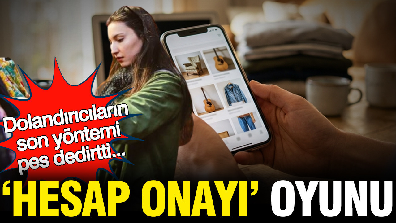 Dolandırıcıların Yeni Yöntemi: Hesap Onayı Tuzağına Dikkat!